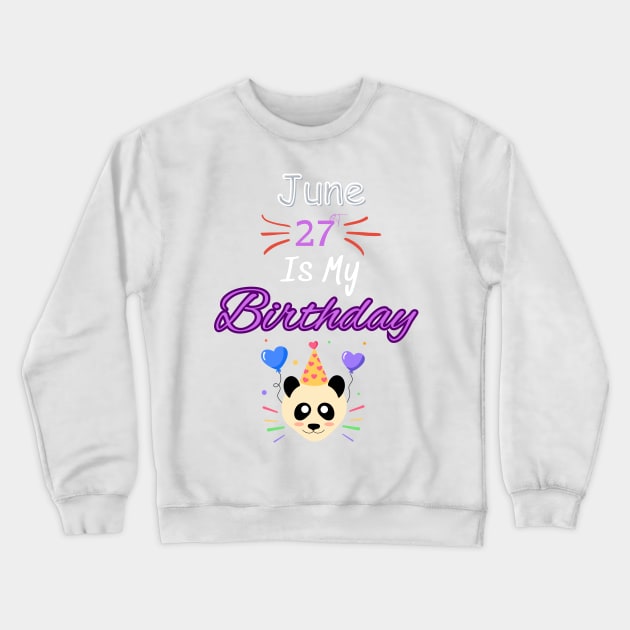 June 27 st is my birthday Crewneck Sweatshirt by Oasis Designs